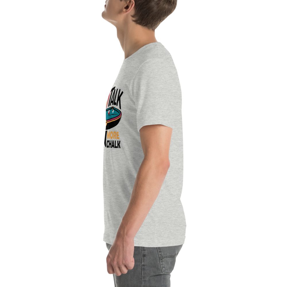 Less Talk More Chalk - Unisex T-Shirt - Image 21