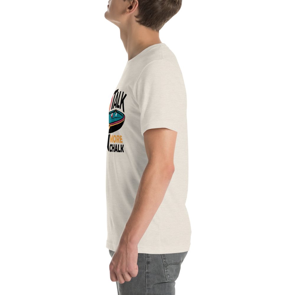 Less Talk More Chalk - Unisex T-Shirt - Image 33