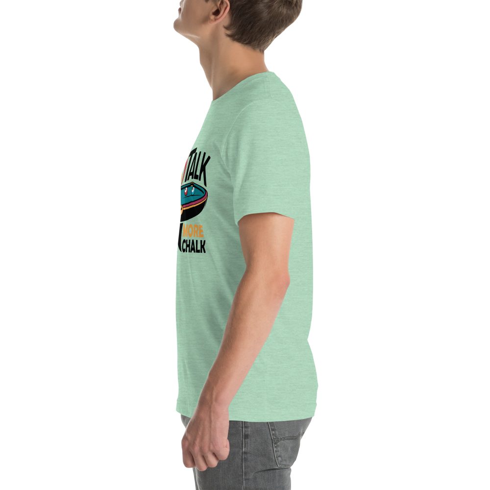 Less Talk More Chalk - Unisex T-Shirt - Image 15