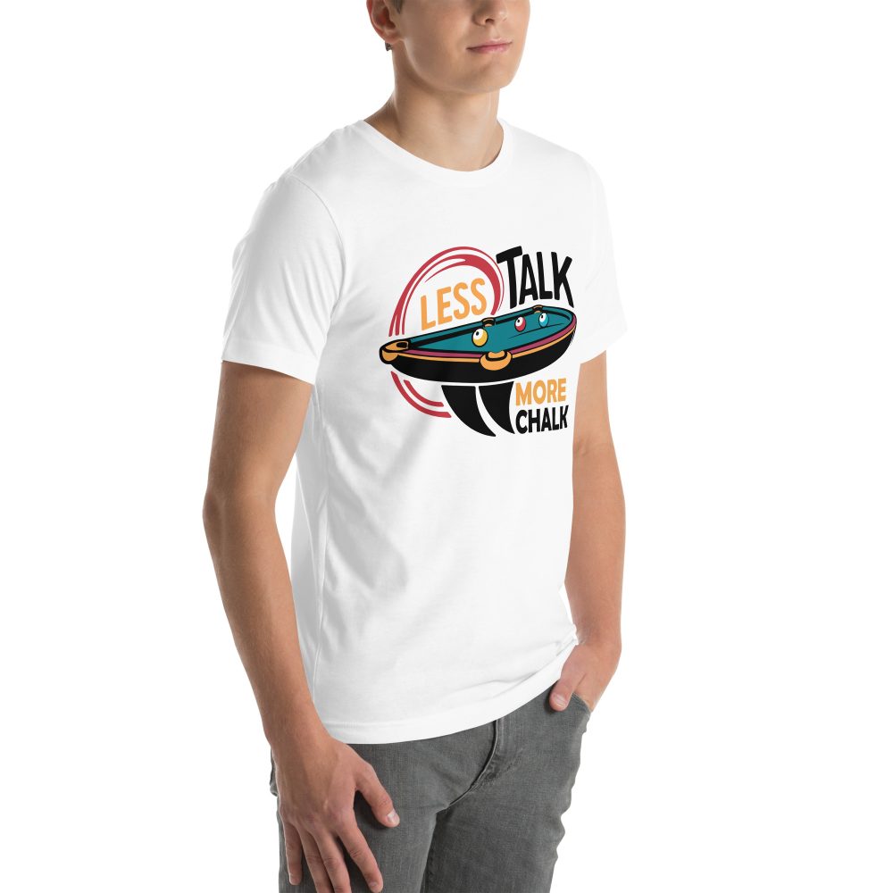 Less Talk More Chalk - Unisex T-Shirt - Image 54